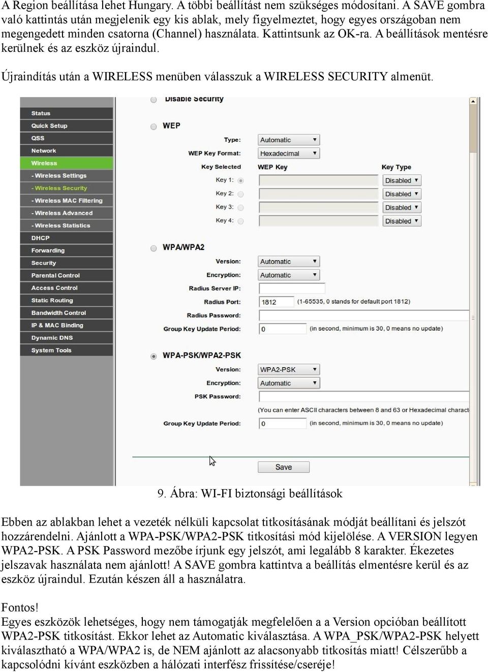 A beállítások mentésre kerülnek és az eszköz újraindul. Újraindítás után a WIRELESS menüben válasszuk a WIRELESS SECURITY almenüt. 9.