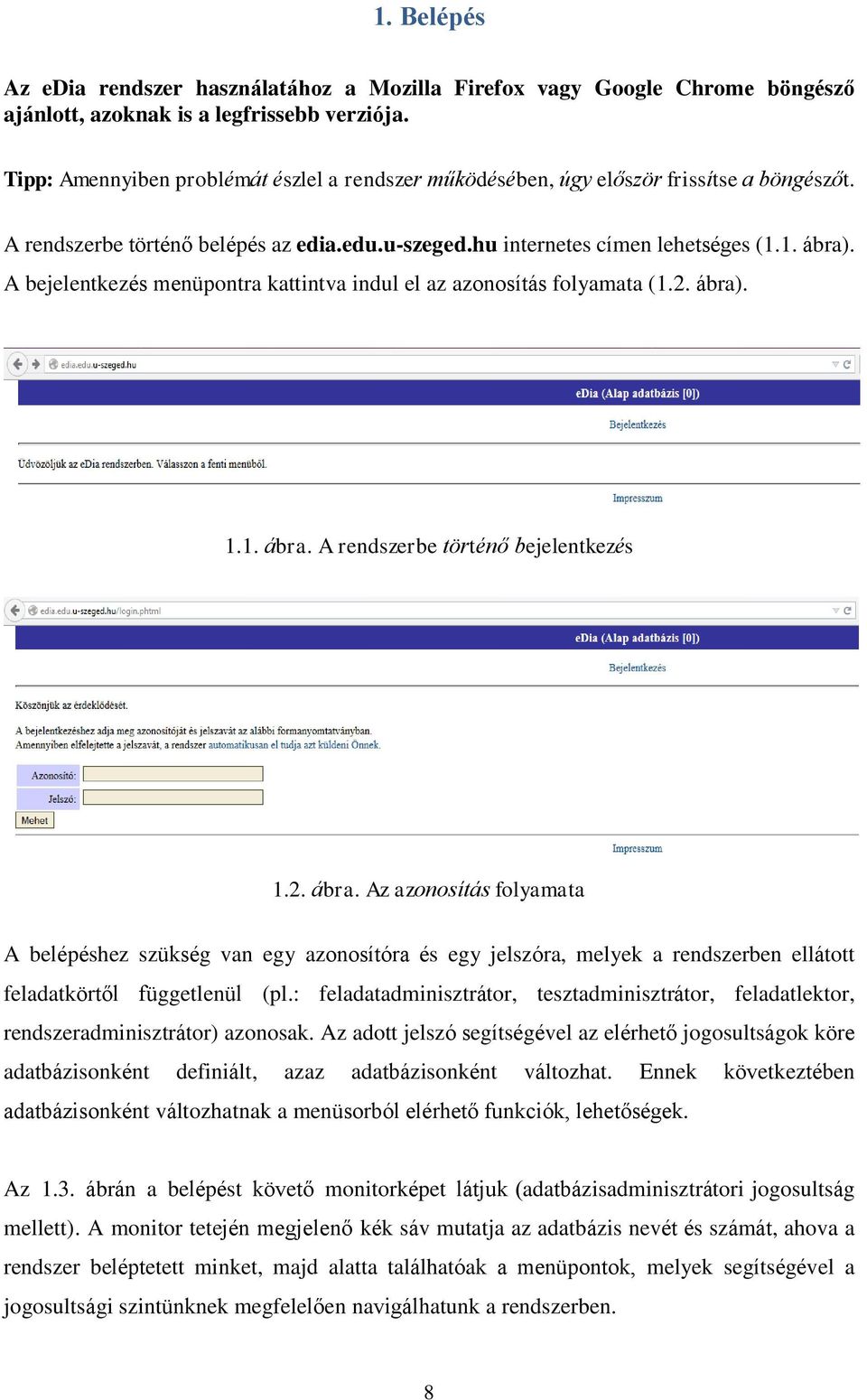 A bejelentkezés menüpontra kattintva indul el az azonosítás folyamata (1.2. ábra)