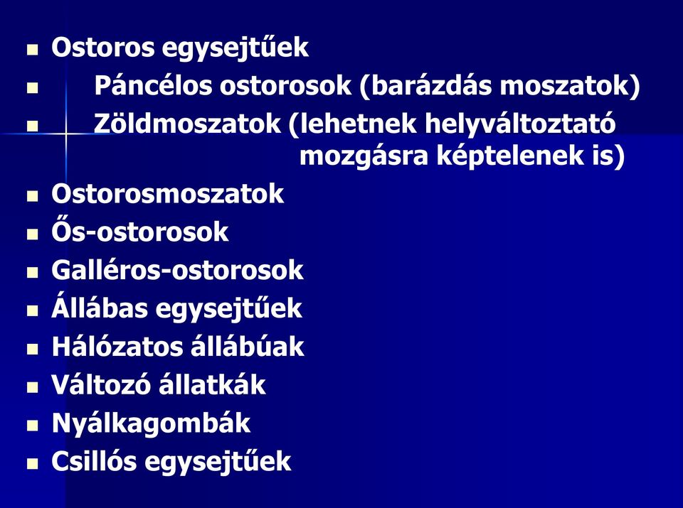 Ostorosmoszatok Ős-ostorosok Galléros-ostorosok Állábas