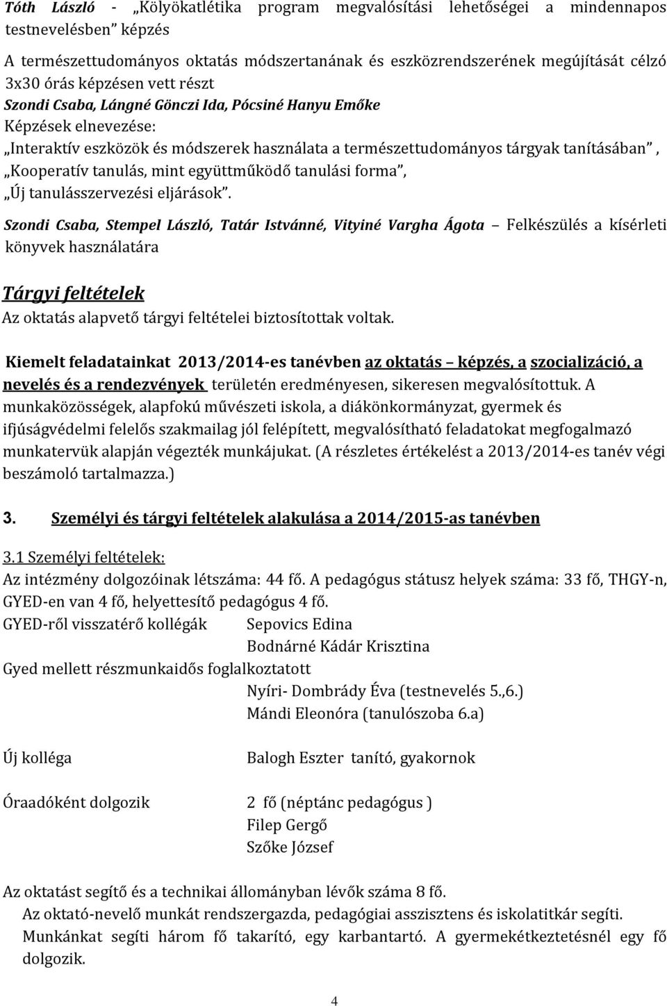 tanulás, mint együttműködő tanulási forma, Új tanulásszervezési eljárások.