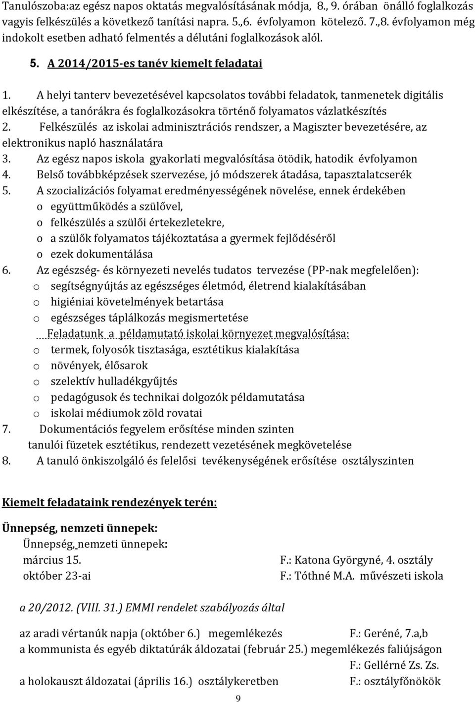 A helyi tanterv bevezetésével kapcsolatos további feladatok, tanmenetek digitális elkészítése, a tanórákra és foglalkozásokra történő folyamatos vázlatkészítés 2.