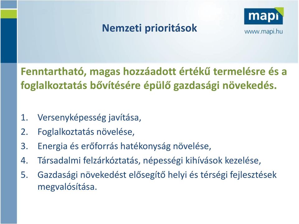 Foglalkoztatás növelése, 3. Energia és erőforrás hatékonyság növelése, 4.