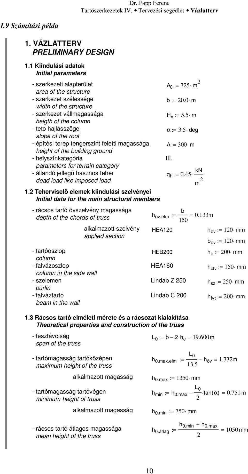 slope of the roof - építési terep tengerszint feletti magassága height of the building ground - helyszínkategória parameters for terrain category - állandó jellegû hasznos teher dead load like