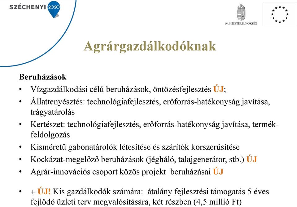 gabonatárolók létesítése és szárítók korszerűsítése Kockázat-megelőző beruházások (jégháló, talajgenerátor, stb.