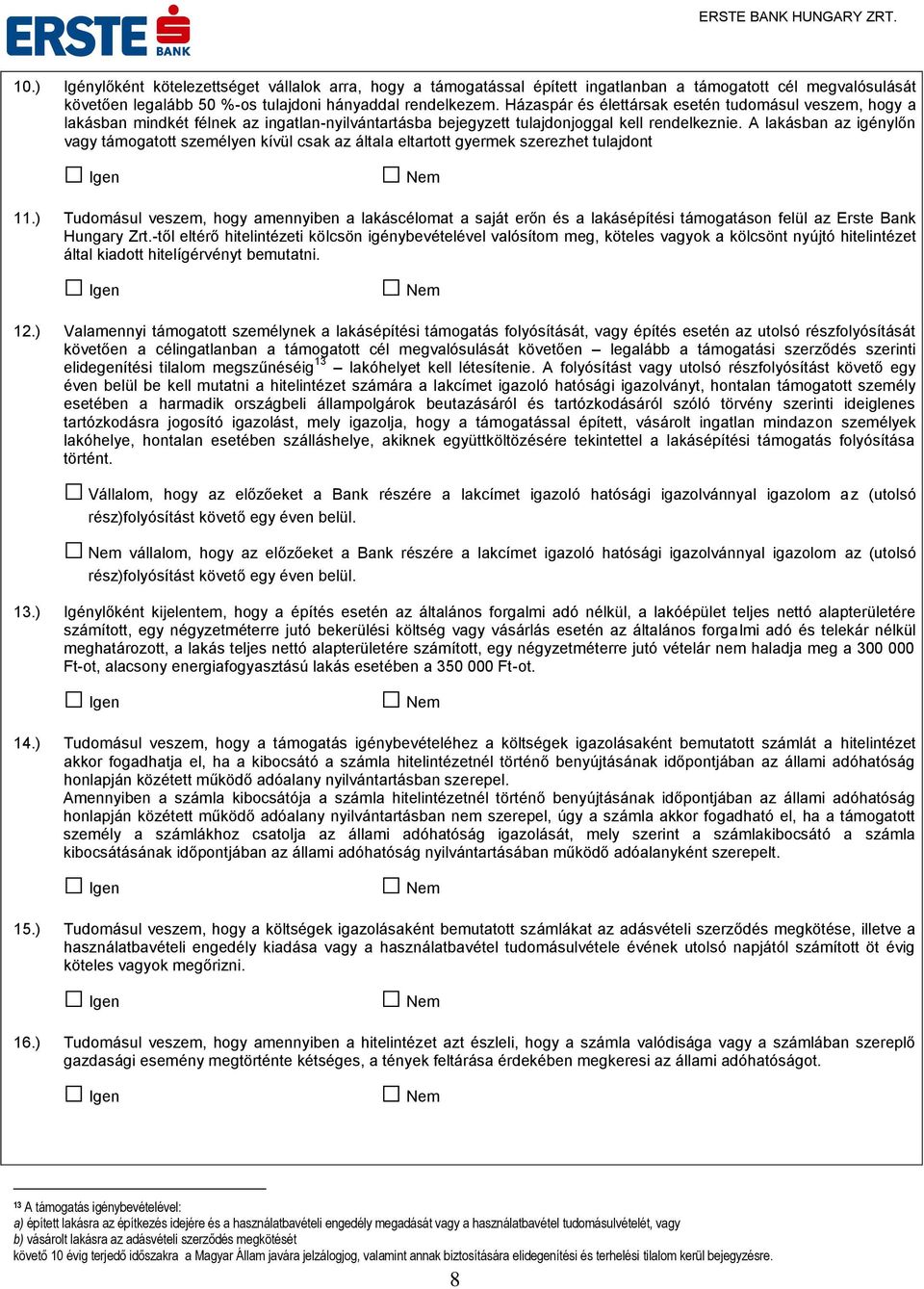 A lakásban az igénylőn vagy támogatott személyen kívül csak az általa eltartott gyermek szerezhet tulajdont 11.