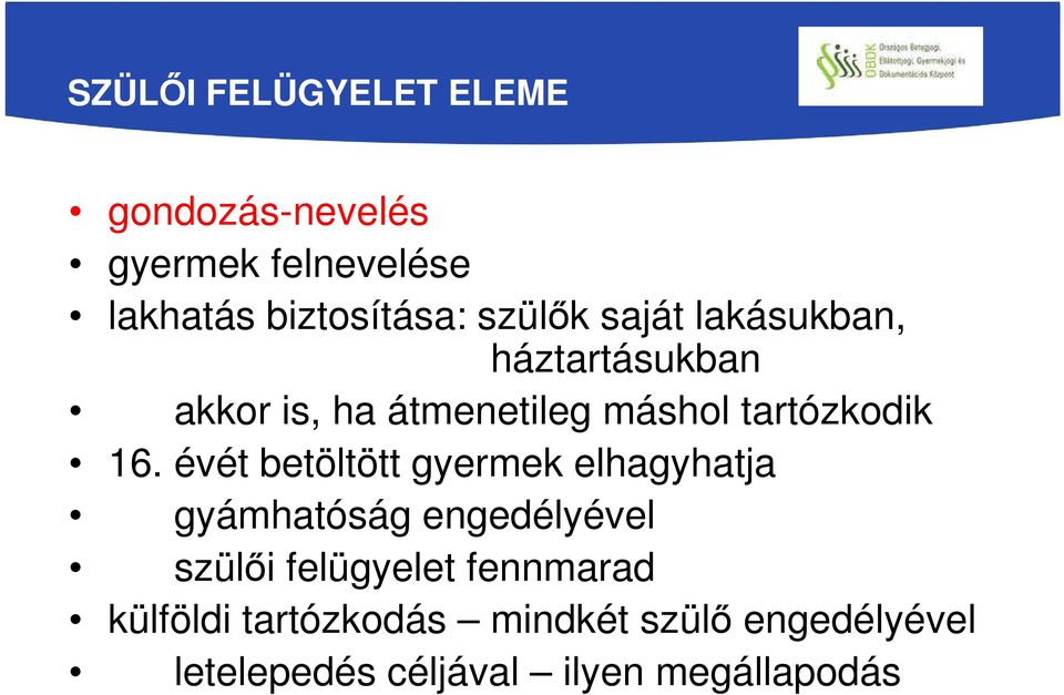 évét betöltött gyermek elhagyhatja gyámhatóság engedélyével szülői felügyelet