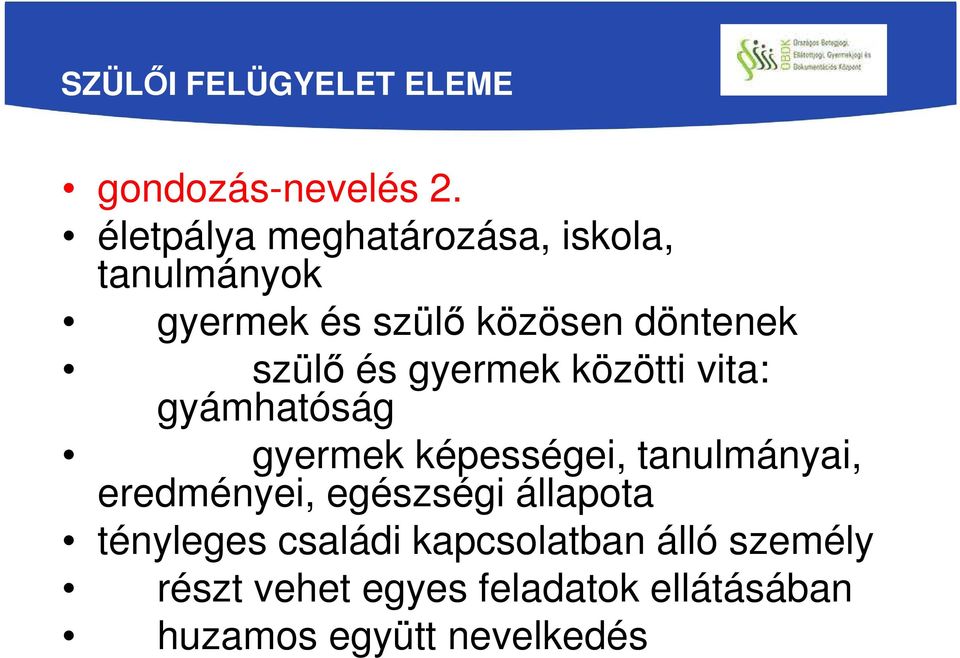 és gyermek közötti vita: gyámhatóság gyermek képességei, tanulmányai, eredményei,