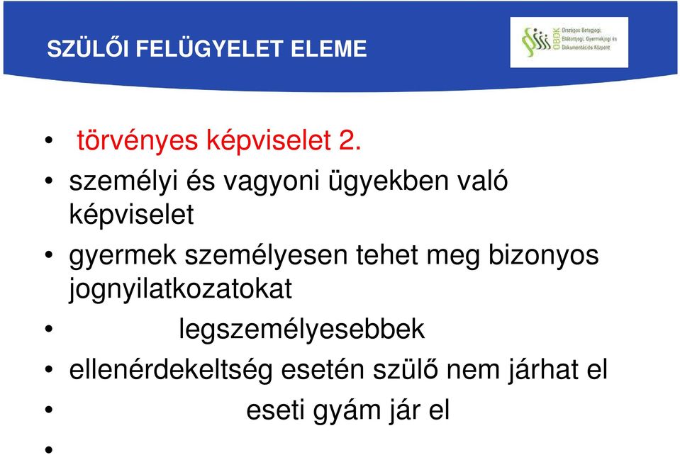személyesen tehet meg bizonyos jognyilatkozatokat