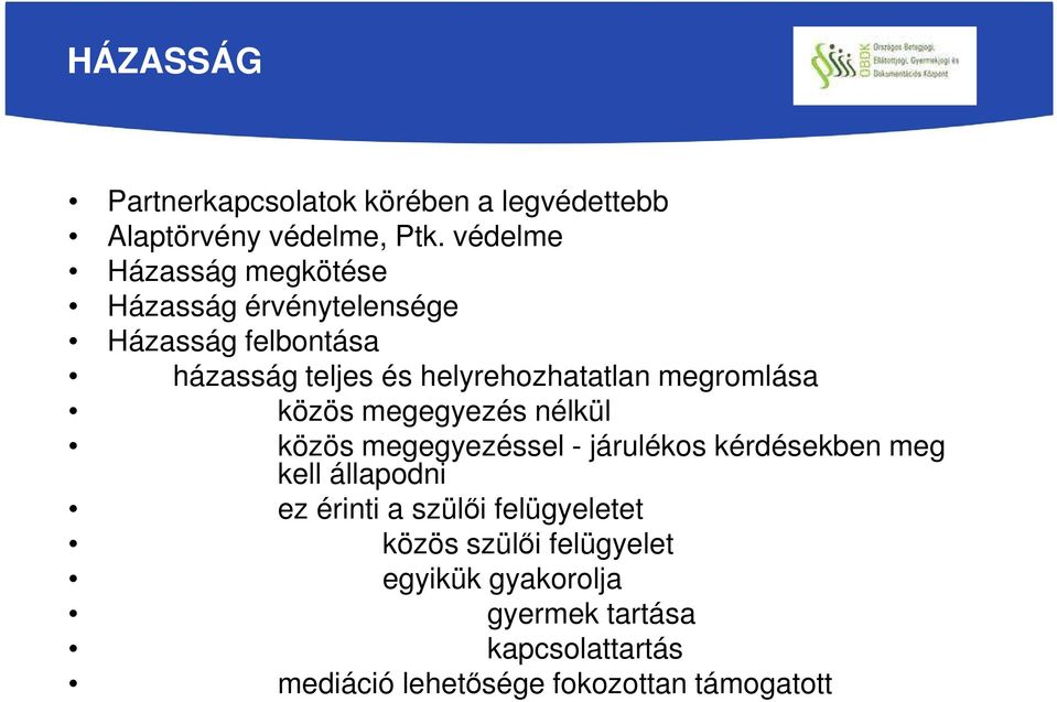 helyrehozhatatlan megromlása közös megegyezés nélkül közös megegyezéssel - járulékos kérdésekben meg kell
