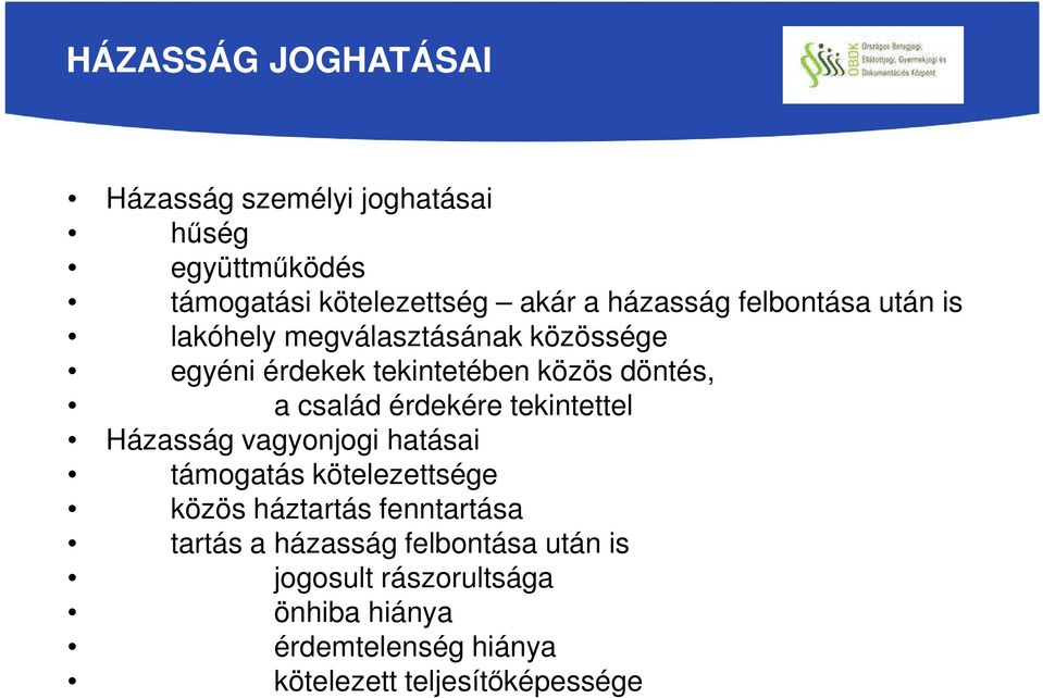 érdekére tekintettel Házasság vagyonjogi hatásai támogatás kötelezettsége közös háztartás fenntartása tartás a