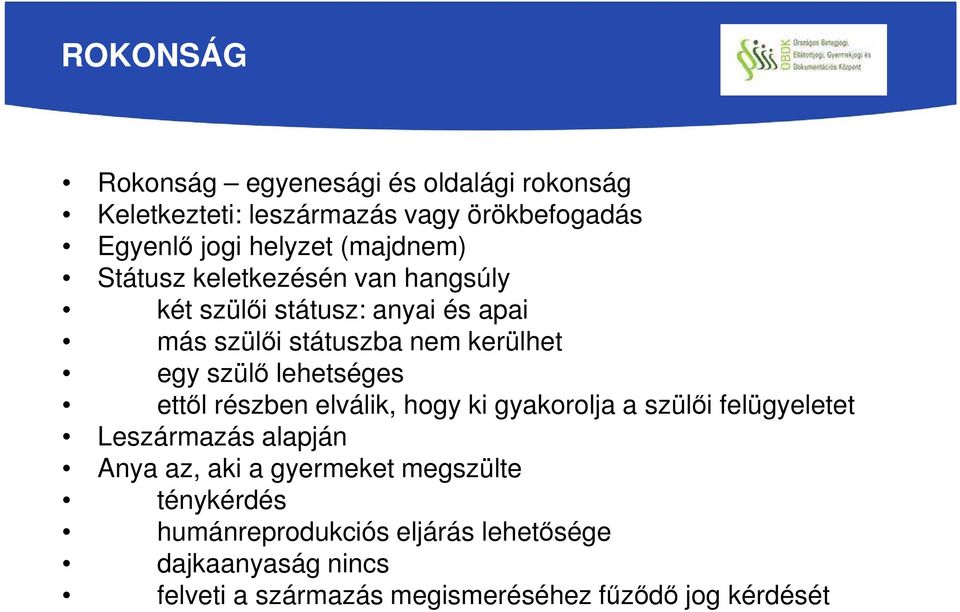 lehetséges ettől részben elválik, hogy ki gyakorolja a szülői felügyeletet Leszármazás alapján Anya az, aki a gyermeket