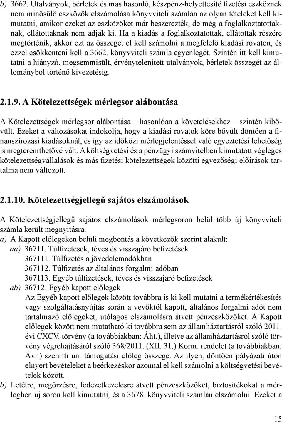 beszerezték, de még a foglalkoztatottaknak, ellátottaknak nem adják ki.