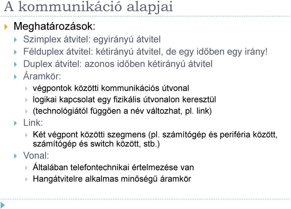 fizikális útvonalon keresztül (technológiától függően a név változhat, pl. link) Link: Két végpont közötti szegmens (pl.