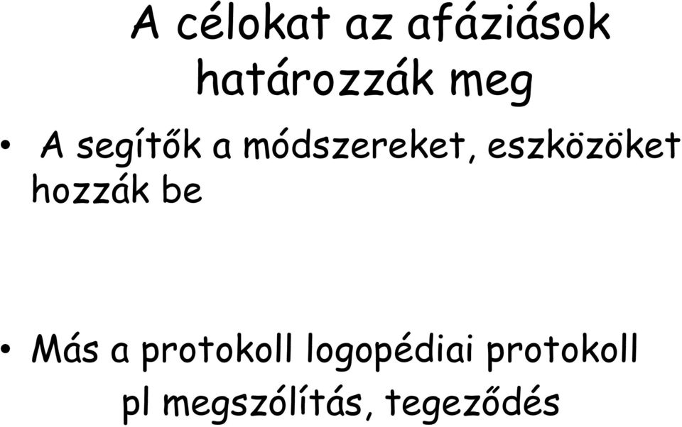 eszközöket hozzák be Más a protokoll