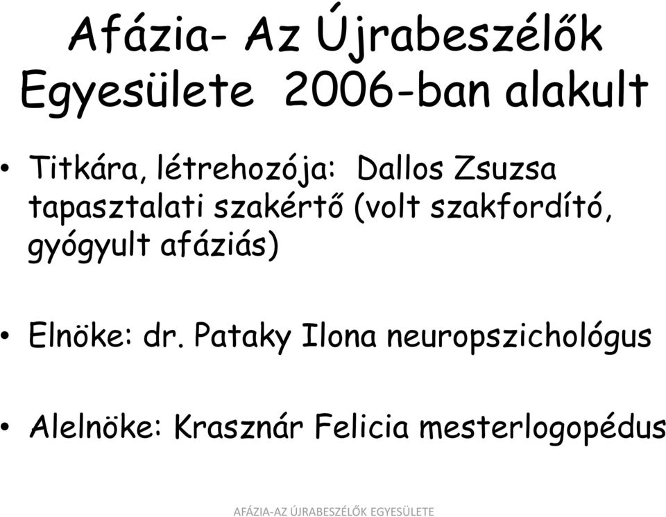 (volt szakfordító, gyógyult afáziás) Elnöke: dr.