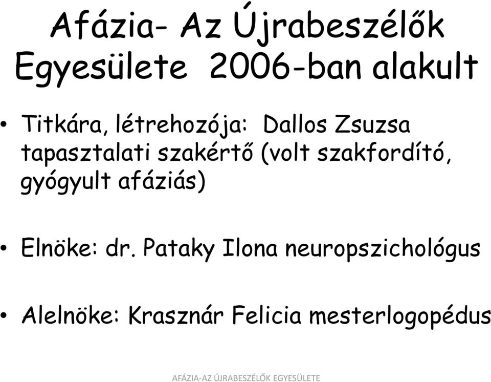 (volt szakfordító, gyógyult afáziás) Elnöke: dr.