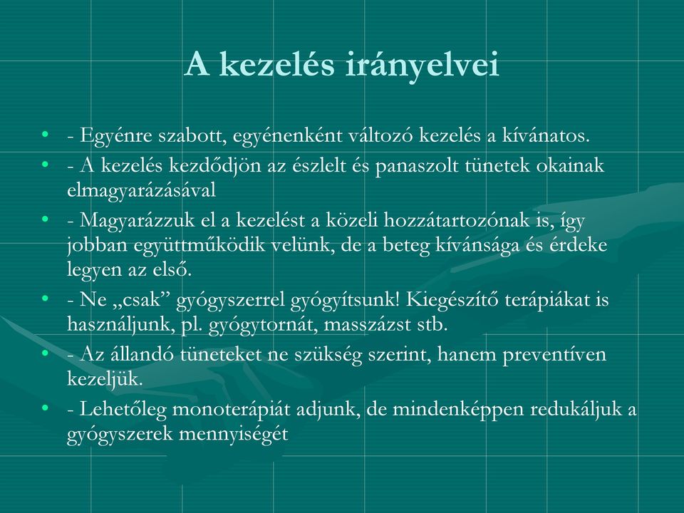 jobban együttműködik velünk, de a beteg kívánsága és érdeke legyen az első. - Ne csak gyógyszerrel gyógyítsunk!