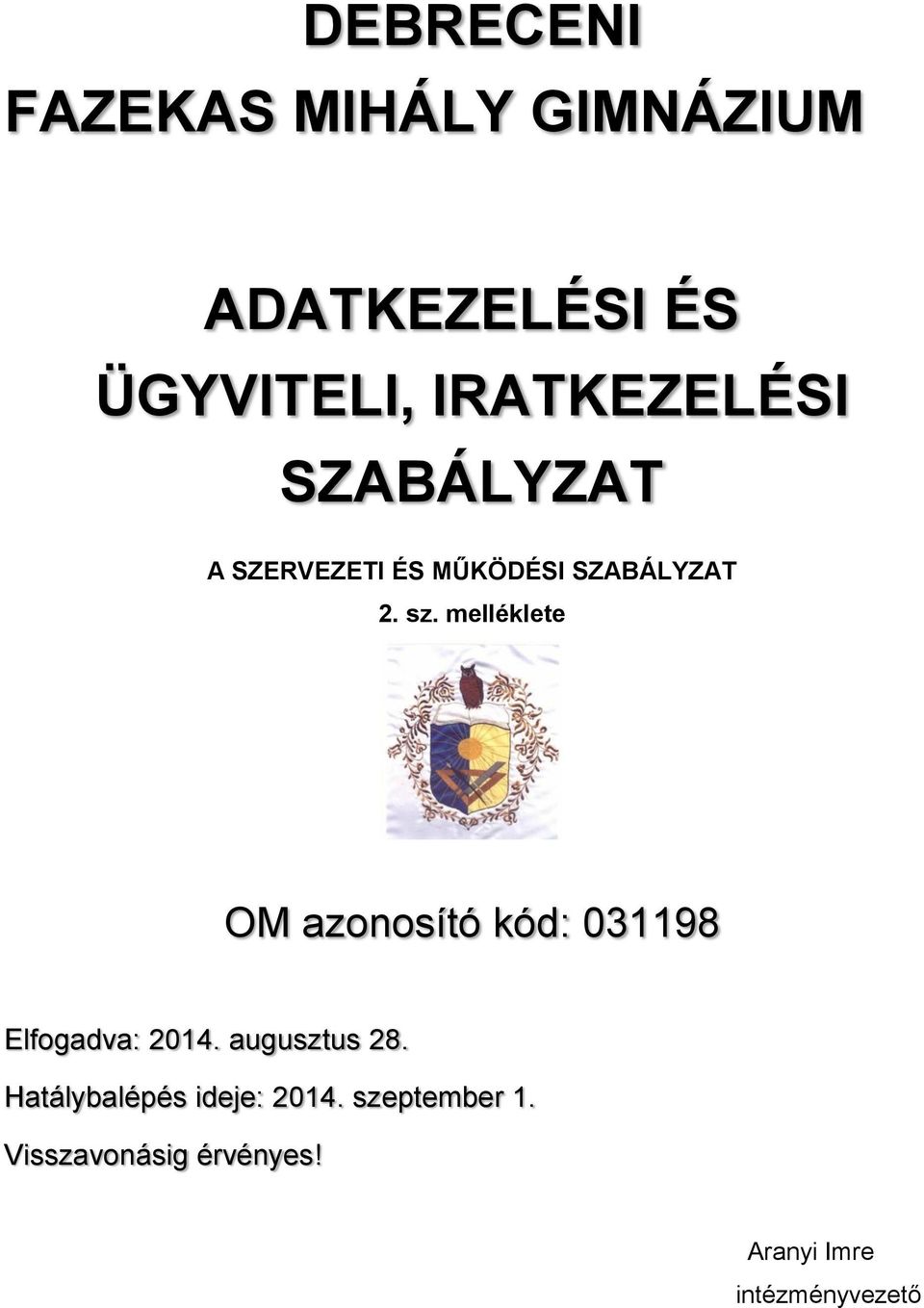 melléklete OM azonosító kód: 031198 Elfogadva: 2014. augusztus 28.
