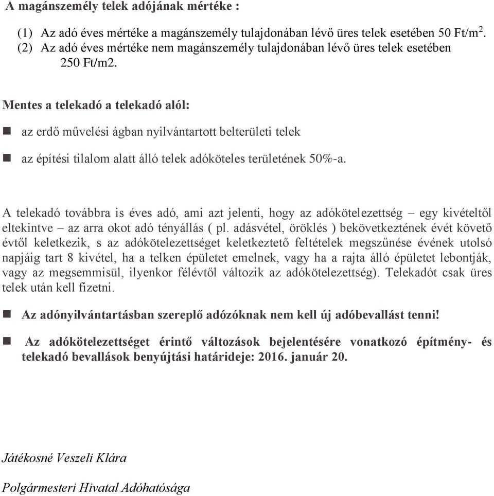 Mentes a telekadó a telekadó alól: az erdő művelési ágban nyilvántartott belterületi telek az építési tilalom alatt álló telek adóköteles területének 50%-a.