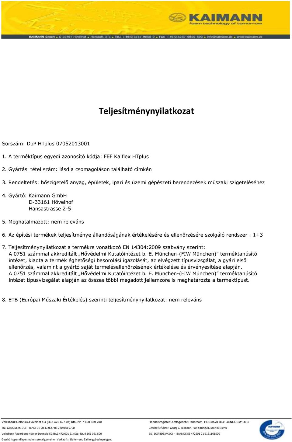 Az építési termékek teljesítménye állandóságának értékelésére és ellenőrzésére szolgáló rendszer : 1+3 7.