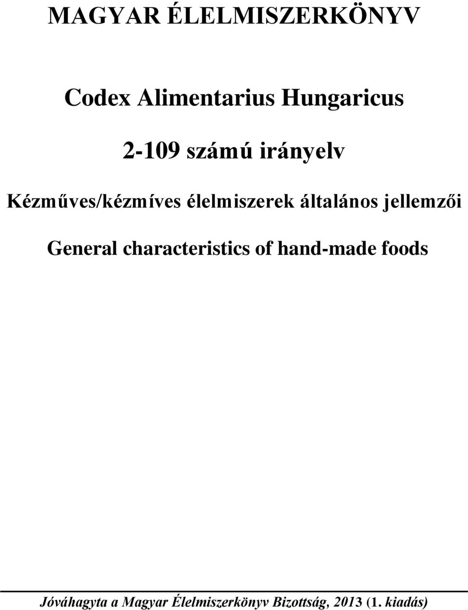 általános jellemzői General characteristics of hand-made