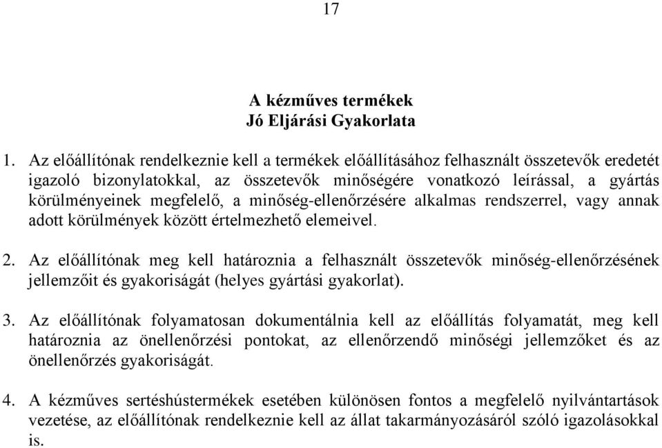 minőség-ellenőrzésére alkalmas rendszerrel, vagy annak adott körülmények között értelmezhető elemeivel. 2.