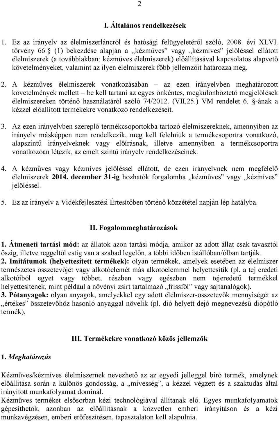 élelmiszerek főbb jellemzőit határozza meg. 2.