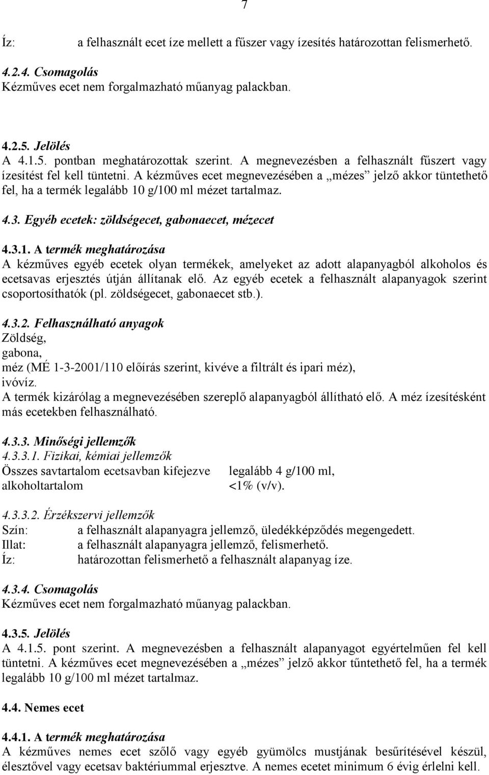 Egyéb ecetek: zöldségecet, gabonaecet, mézecet 4.3.1.