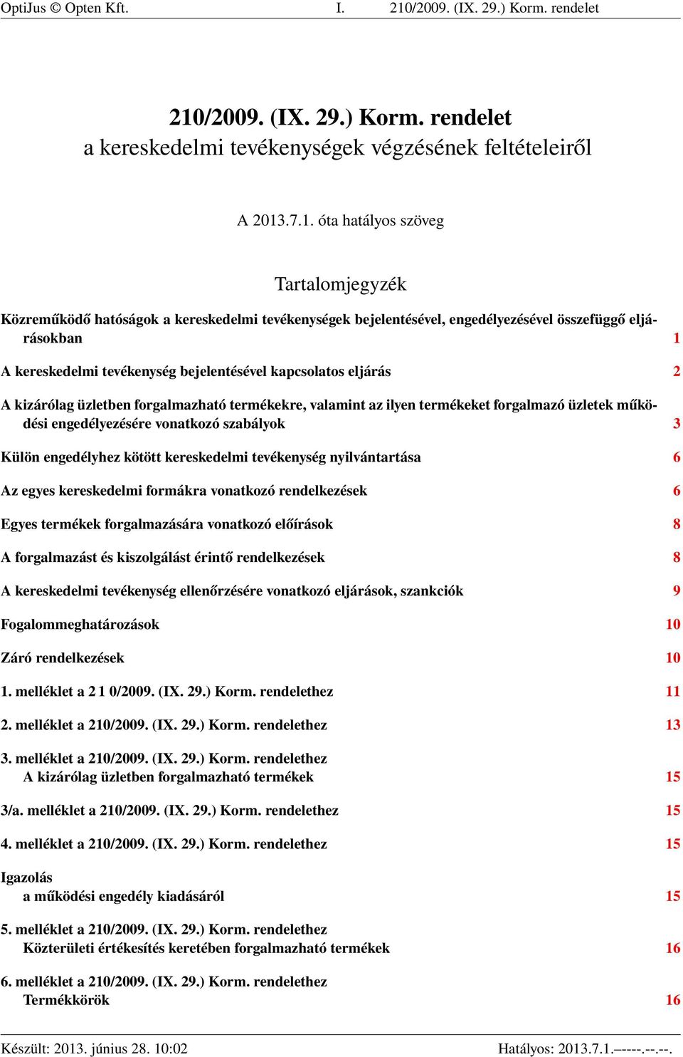 /2009. (IX. 29.) Korm. rendelet a kereskedelmi tevékenységek végzésének feltételeiről A 2013