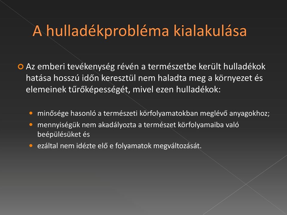 hasonló a természeti körfolyamatokban meglévő anyagokhoz; mennyiségük nem akadályozta a