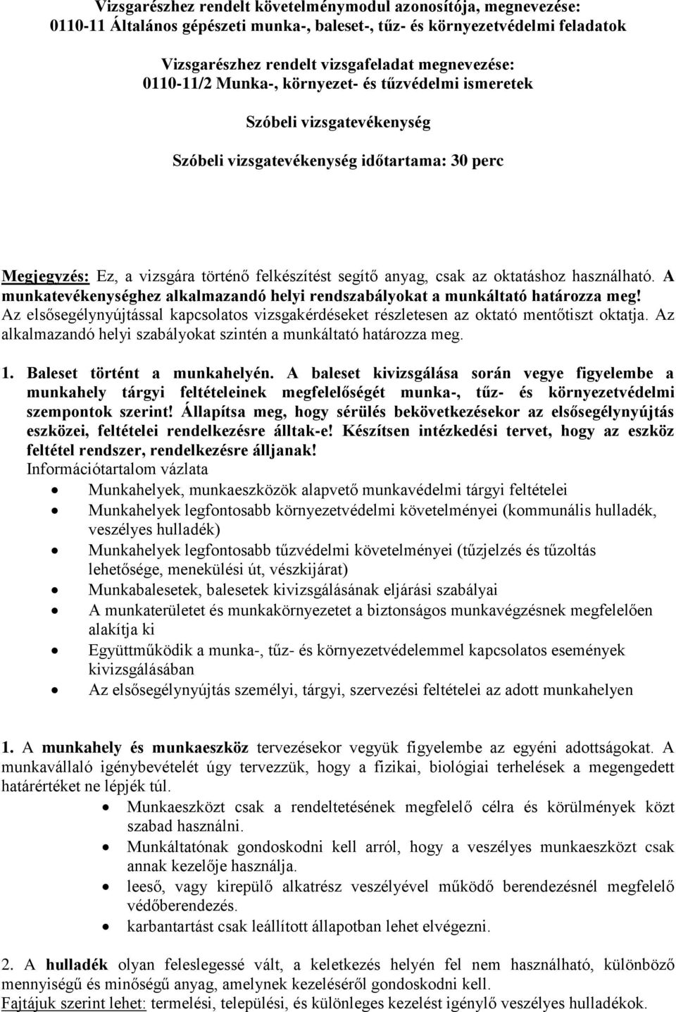 oktatáshoz használható. A munkatevékenységhez alkalmazandó helyi rendszabályokat a munkáltató határozza meg!