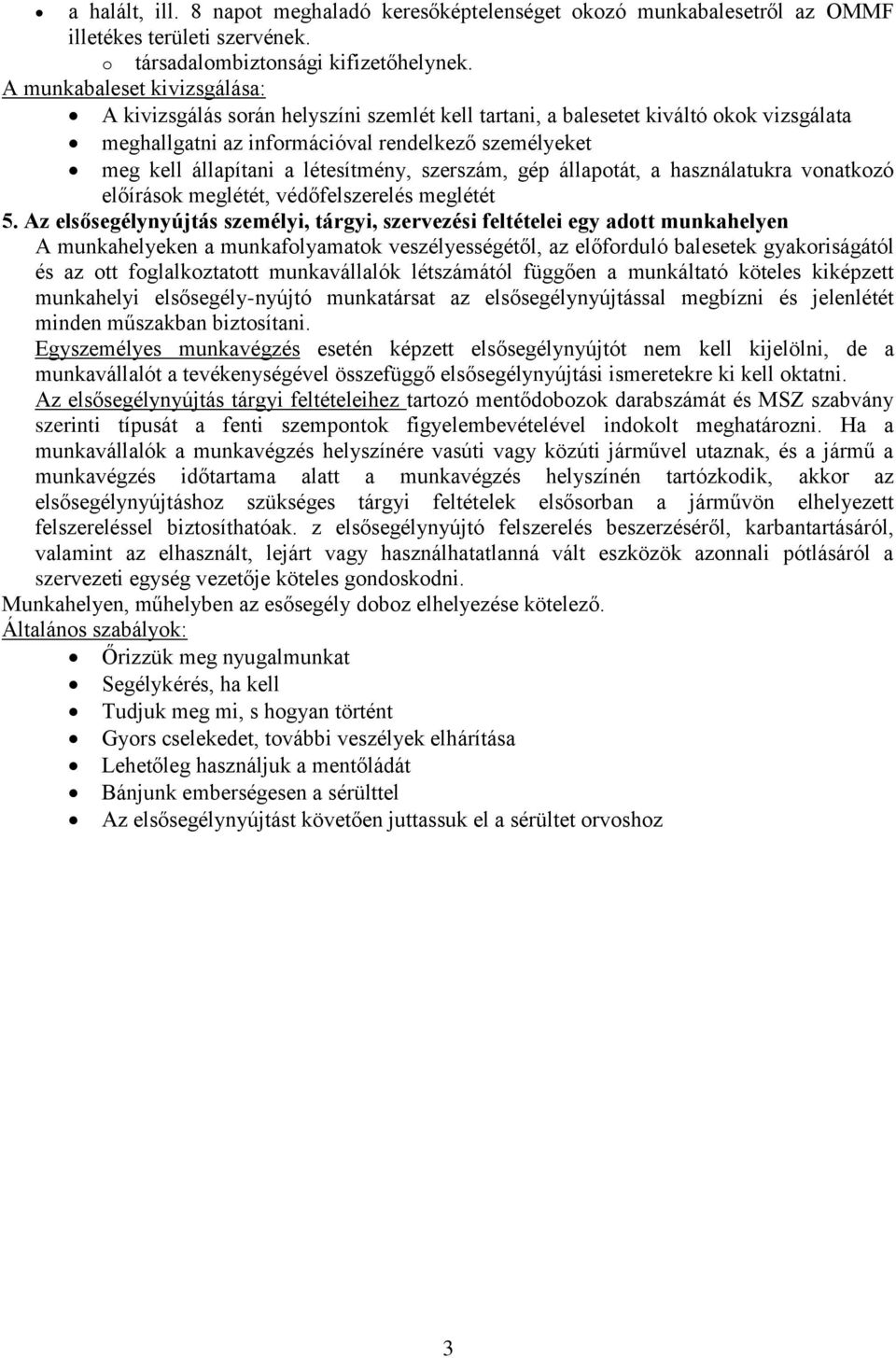 létesítmény, szerszám, gép állapotát, a használatukra vonatkozó előírások meglétét, védőfelszerelés meglétét 5.