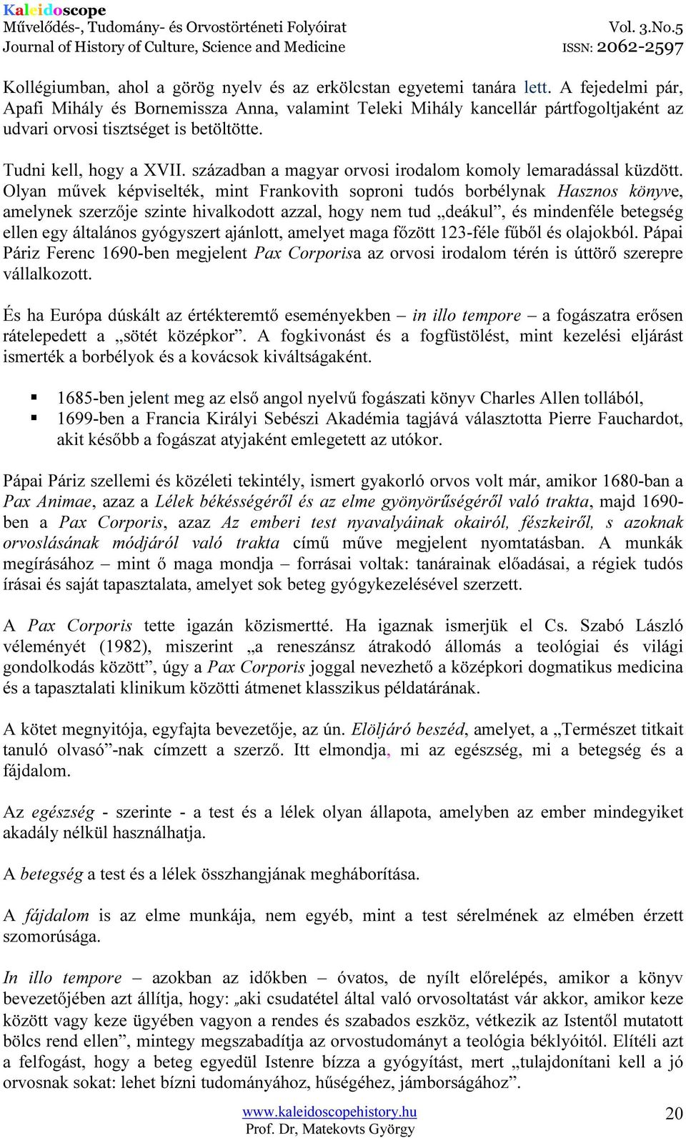 században a magyar orvosi irodalom komoly lemaradással küzdött.