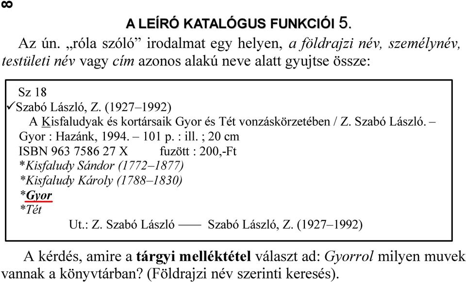 (1927 1992) A Kisfaludyak és kortársaik Gyor és Tét vonzáskörzetében / Z. Szabó László. Gyor : Hazánk, 1994. 101 p. : ill.