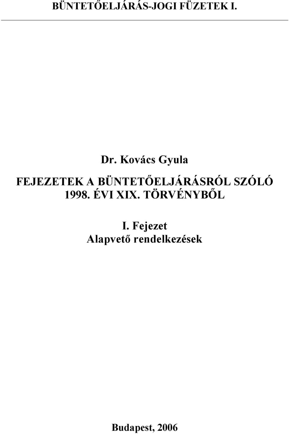 BÜNTETŐELJÁRÁSRÓL SZÓLÓ 1998. ÉVI XIX.