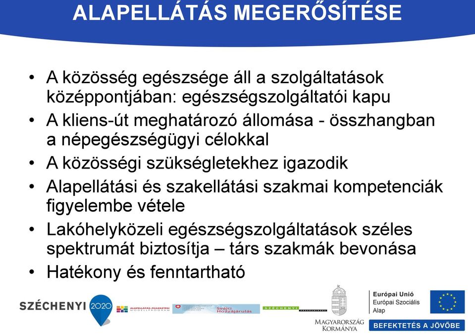 A közösségi szükségletekhez igazodik Alapellátási és szakellátási szakmai kompetenciák figyelembe