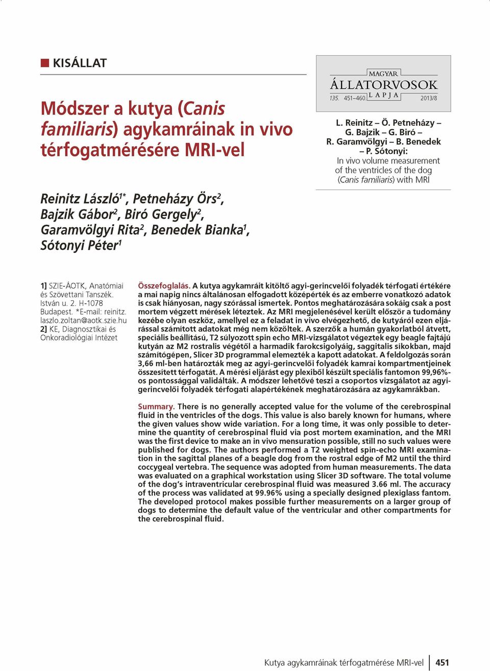 Sótonyi: In vivo volume measurement of the ventricles of the dog (Canis familiáris) w ith MRI Reinitz László1*, Petneházy Örs2, Bajzik Gábor2, Biró Gergely2, Garamvölgyi Rita2, Benedek Bianka1,