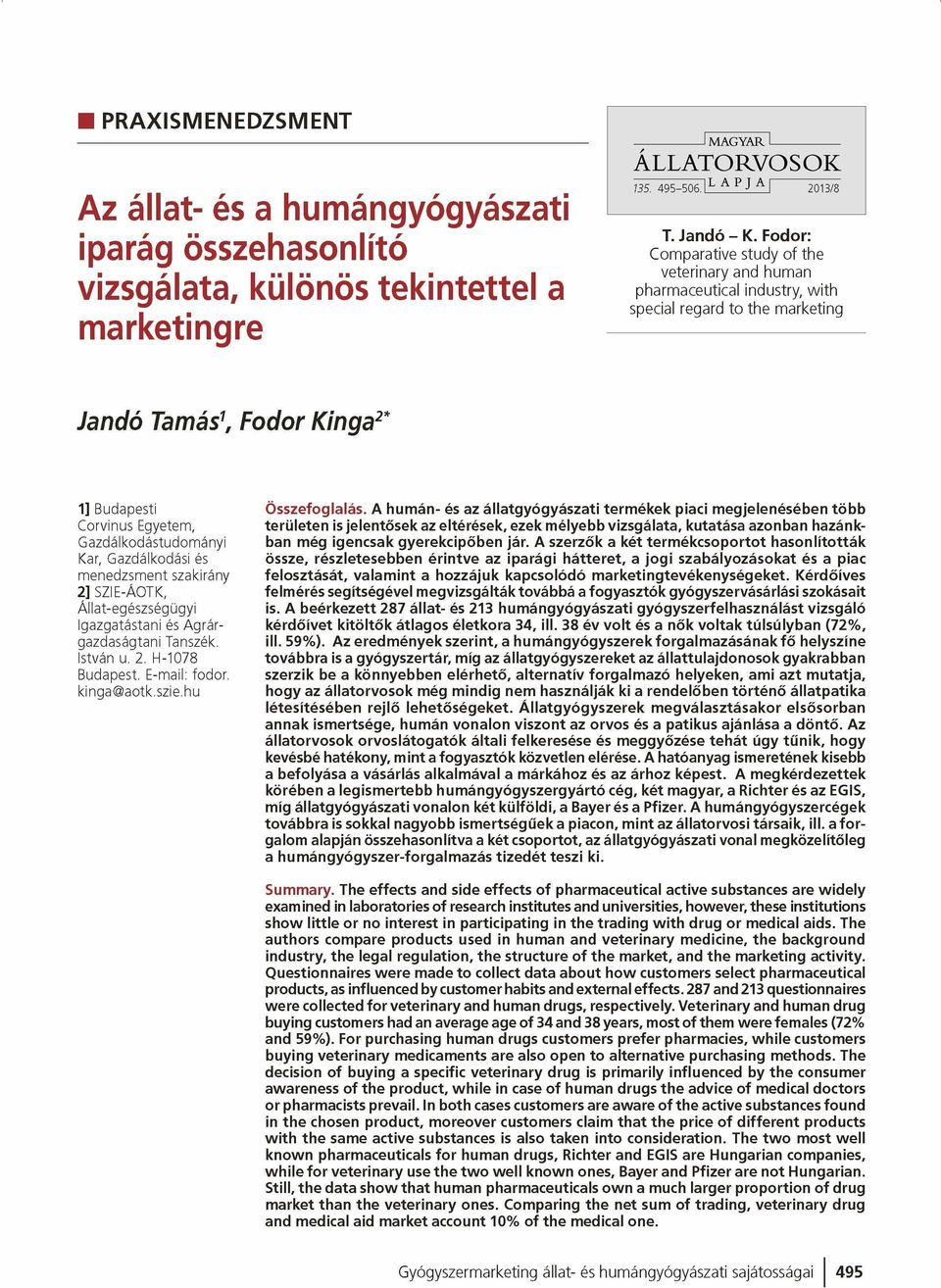Kar, Gazdálkodási és m enedzsm ent szakirány 2] SZIE-ÁOTK, Á llat-egészségügyi Igazgatástani és Á grárgazdaságtani Tanszék. István u. 2. H-1078 Budapest. E-mail: fodor. kinga@ aotk.szie.