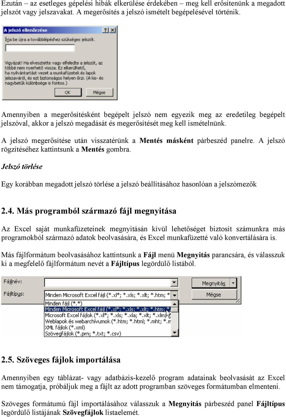 A jelszó megerősítése után visszatérünk a Mentés másként párbeszéd panelre. A jelszó rögzítéséhez kattintsunk a Mentés gombra.