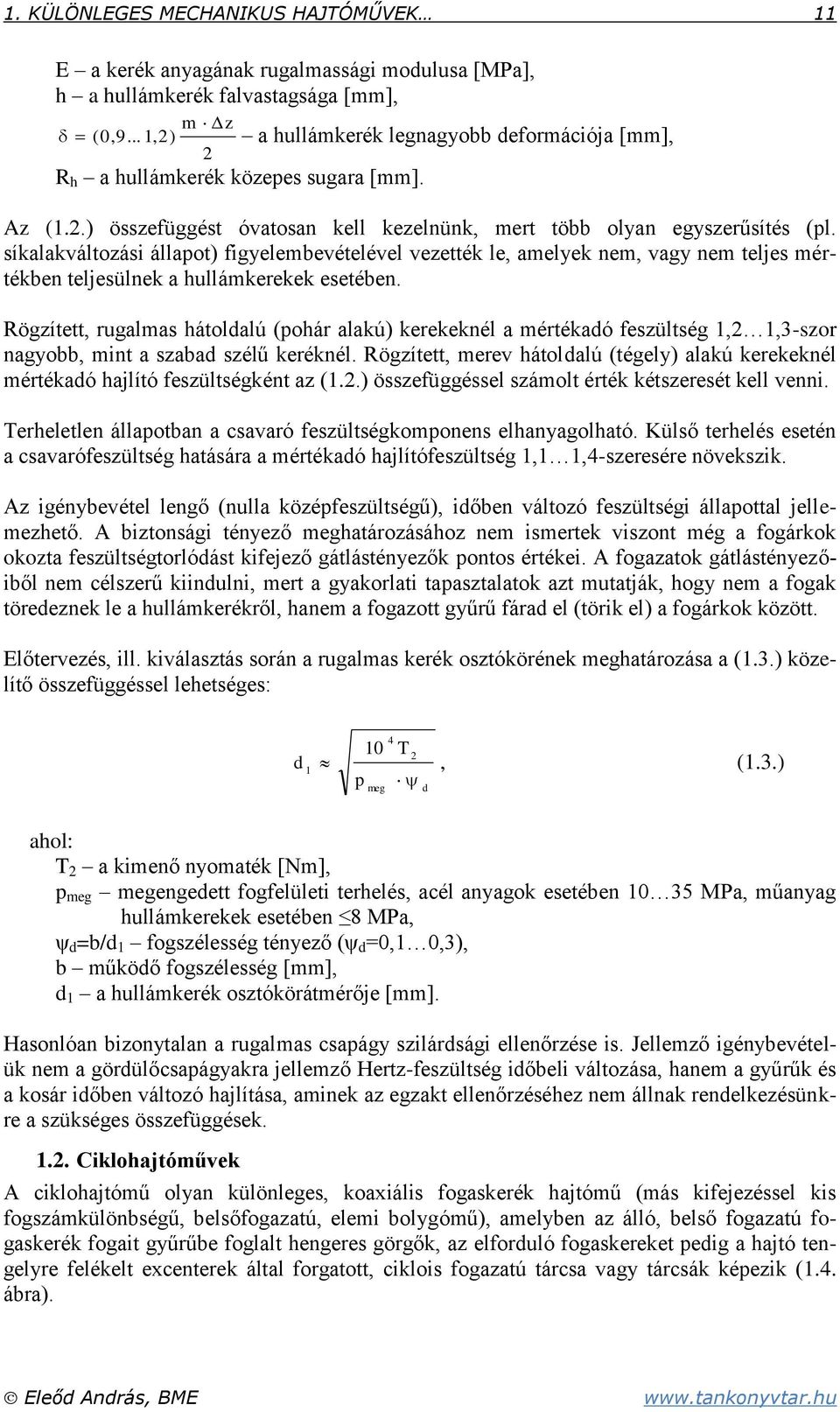 síkalakváltozási állapot) figyelembevételével vezették le, amelyek nem, vagy nem teljes mértékben teljesülnek a hullámkerekek esetében.