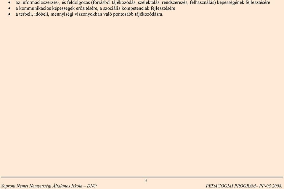 szociális kompetenciák fejlesztésére a térbeli, időbeli, mennyiségi viszonyokban való