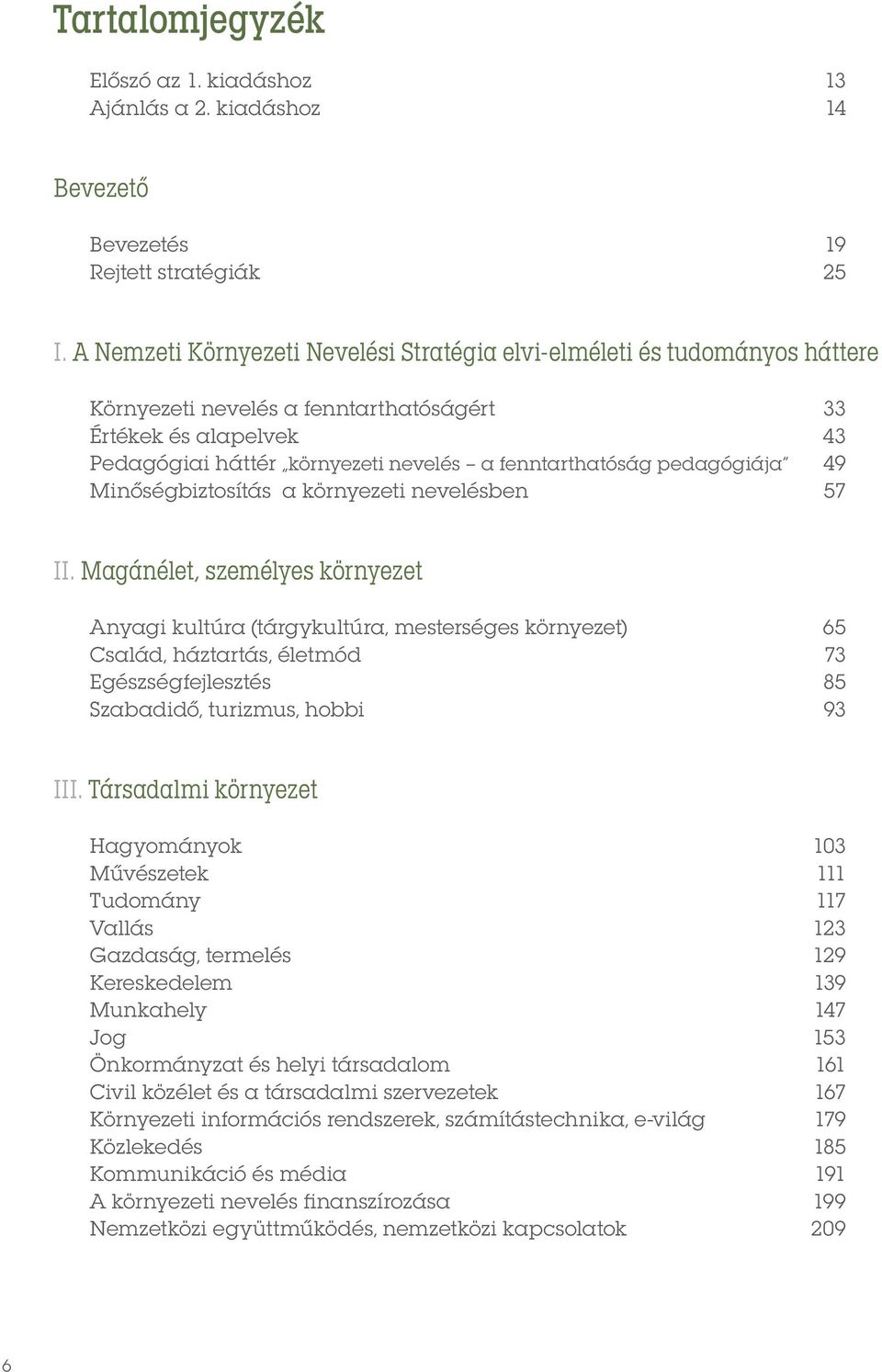 pedagógiája 49 Minőségbiztosítás a környezeti nevelésben 57 II.