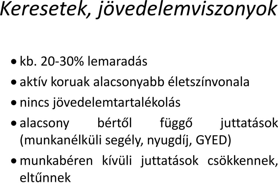 l nincs jövedelemtartalékolás alacsony bértől függő