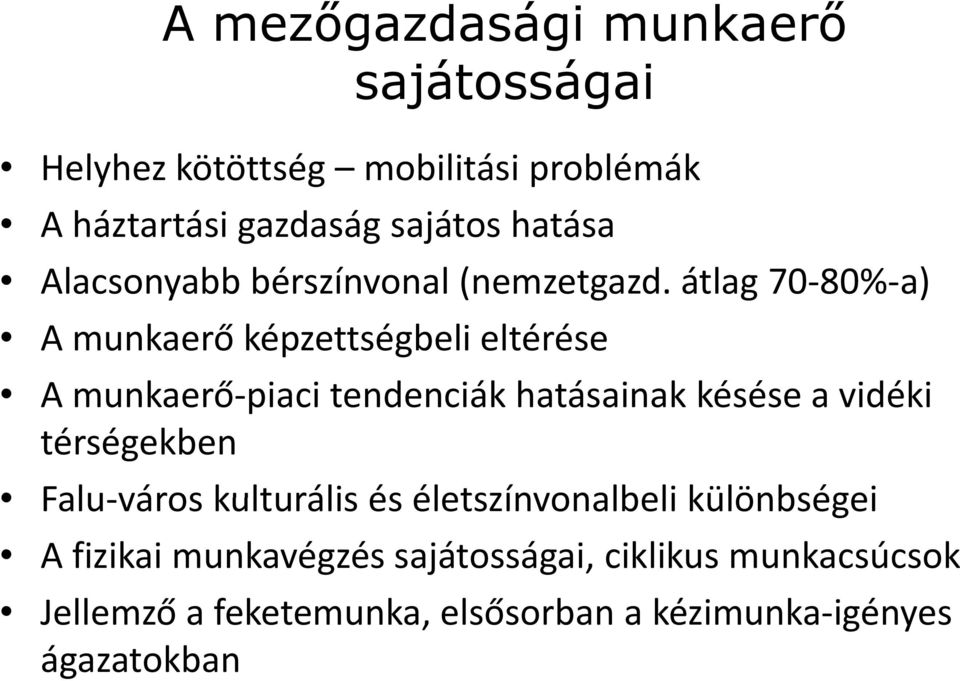 átlag 70 80% a) A munkaerő képzettségbeli eltérése A munkaerő piaci tendenciák hatásainak késése a vidéki