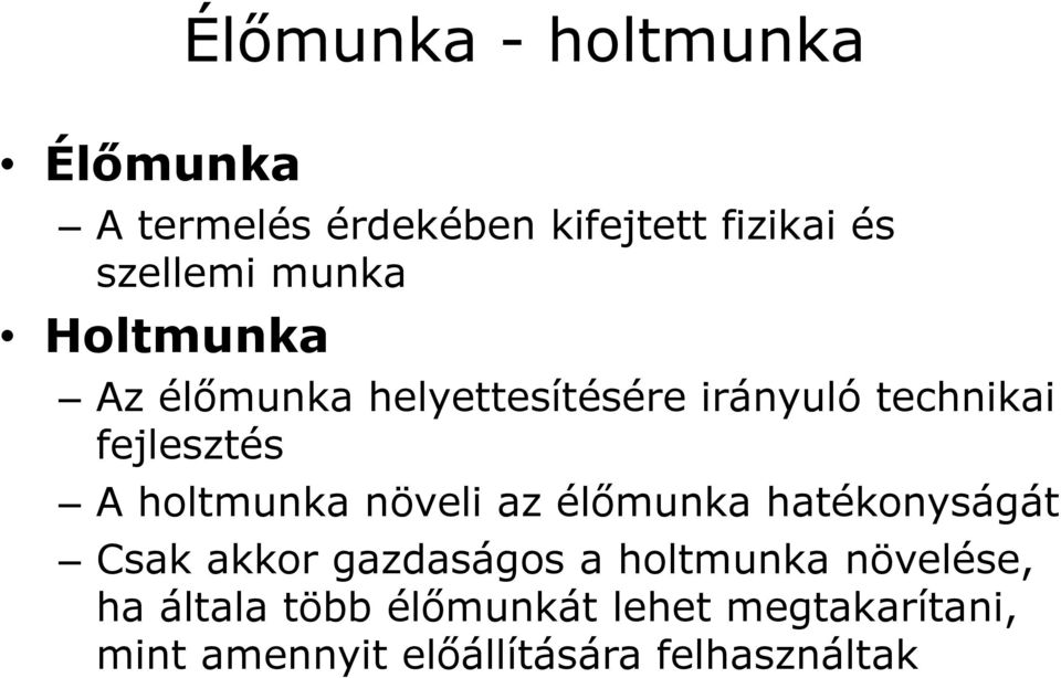 holtmunka növeli az élőmunka hatékonyságát Csak akkor gazdaságos a holtmunka