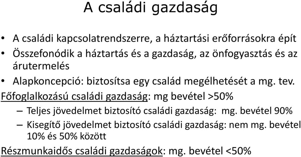 Főfoglalkozású családi gazdaság: mg bevétel >50% Teljes jövedelmet biztosító családi gazdaság: mg.