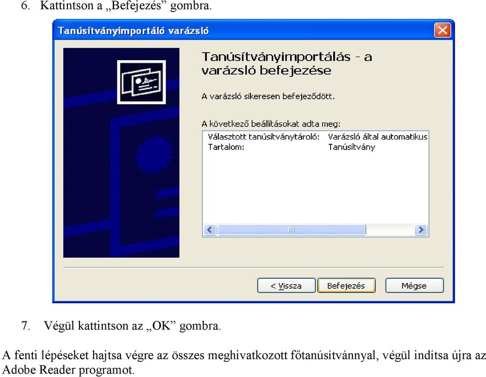 A fenti lépéseket hajtsa végre az összes
