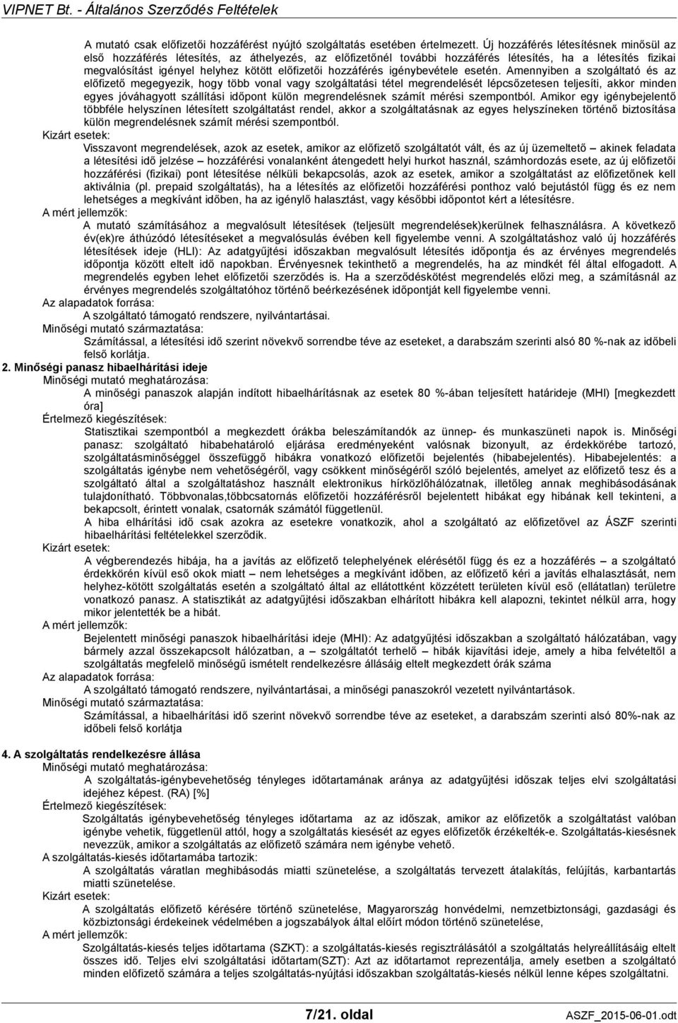 hozzáférés igénybevétele esetén.