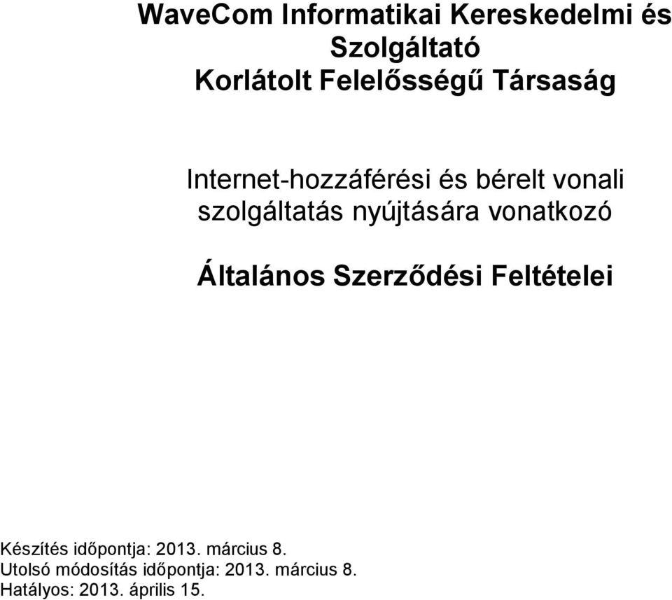 vonatkozó Általános Szerződési Feltételei Készítés időpontja: 2013.