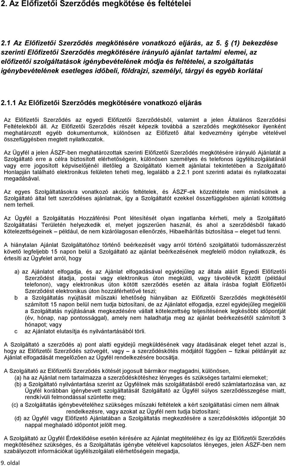 időbeli, földrajzi, személyi, tárgyi és egyéb korlátai 2.1.
